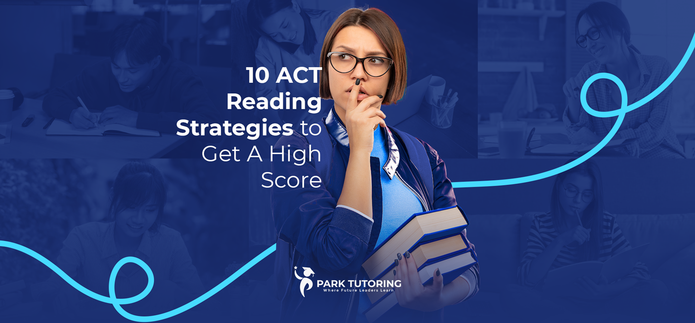 10 ACT Reading Strategies to Get A High Score